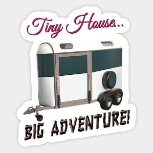 Tiny House Big Adventure Sticker